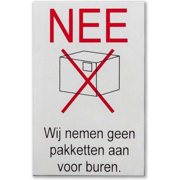 Aluminium Sticker deurbordje Nee wij nemen geen pakketten aan voor buren. Met een krachtige plakstrip. Aluminium Sticker deurbordje Nee wij nemen geen pakketten aan voor buren. Met een krachtige plakstrip.